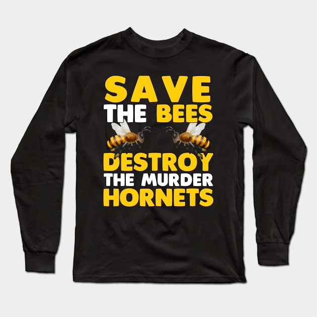 Save The Bees - Destroy The Murder Hornets Long Sleeve T-Shirt by TextTees